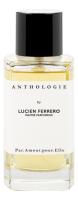 Anthologie by Lucien Ferrero Maitre Parfumeur C’est.Mutine